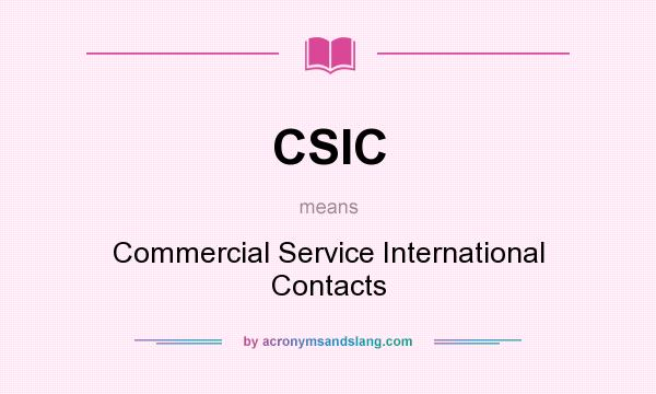 What does CSIC mean? It stands for Commercial Service International Contacts
