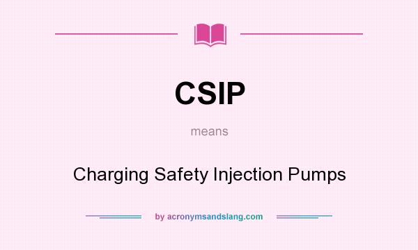 What does CSIP mean? It stands for Charging Safety Injection Pumps
