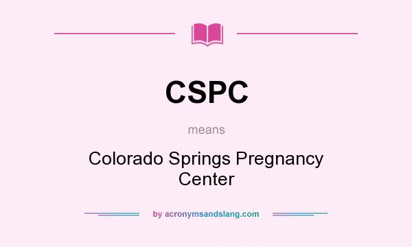 What does CSPC mean? It stands for Colorado Springs Pregnancy Center