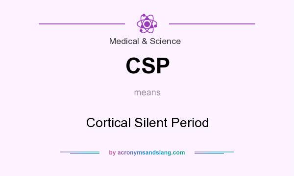 What does CSP mean? It stands for Cortical Silent Period