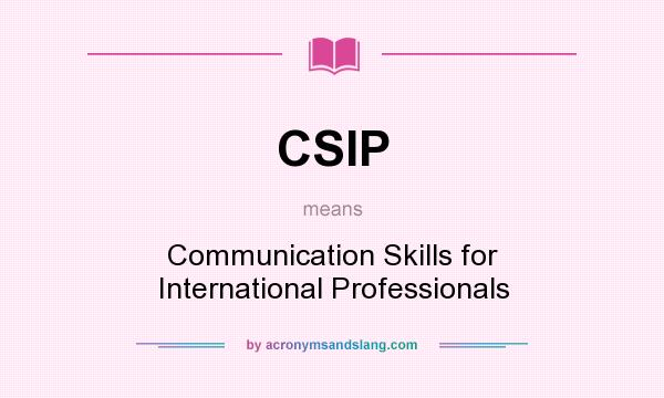 What does CSIP mean? It stands for Communication Skills for International Professionals