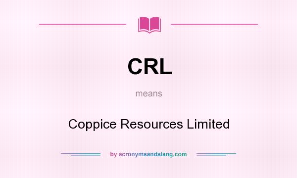 What does CRL mean? It stands for Coppice Resources Limited