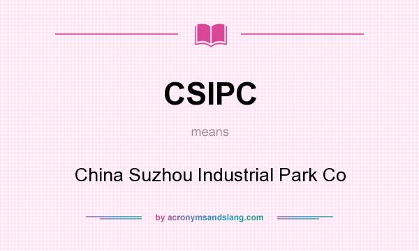 What does CSIPC mean? It stands for China Suzhou Industrial Park Co