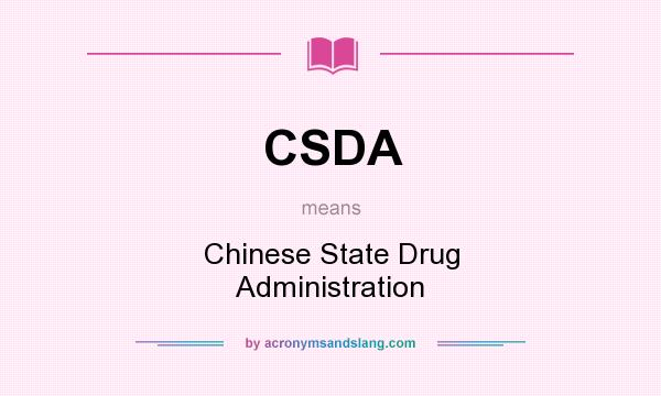 What does CSDA mean? It stands for Chinese State Drug Administration