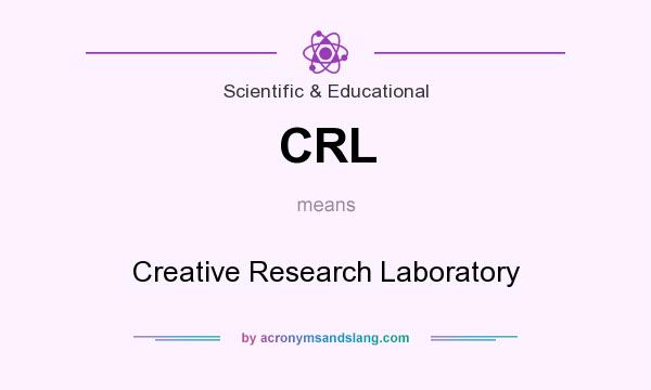 What does CRL mean? It stands for Creative Research Laboratory