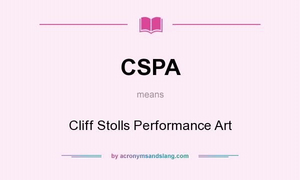 What does CSPA mean? It stands for Cliff Stolls Performance Art