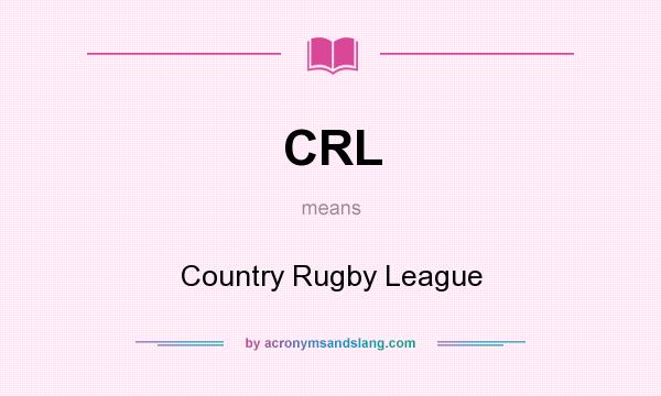 What does CRL mean? It stands for Country Rugby League