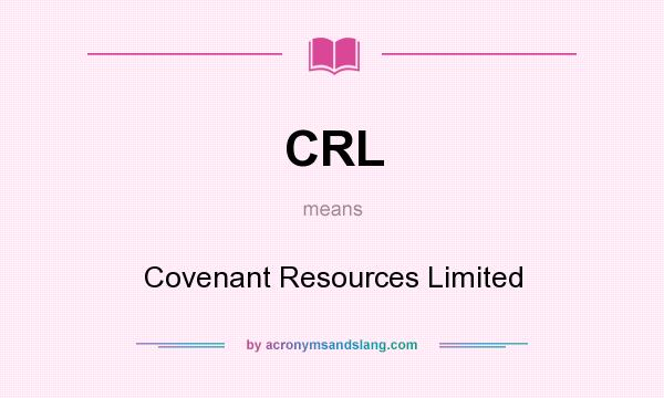 What does CRL mean? It stands for Covenant Resources Limited