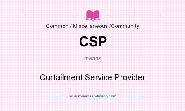 What does CSP mean? It stands for Curtailment Service Provider
