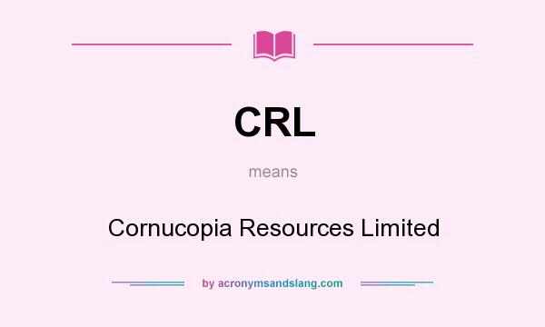 What does CRL mean? It stands for Cornucopia Resources Limited