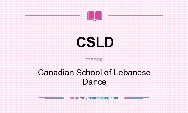 What does CSLD mean? It stands for Canadian School of Lebanese Dance