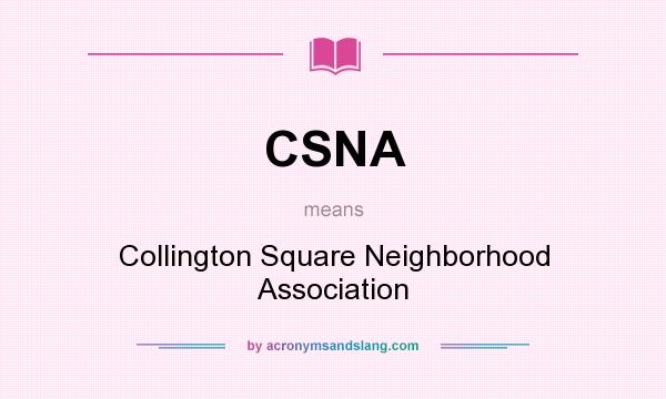 What does CSNA mean? It stands for Collington Square Neighborhood Association