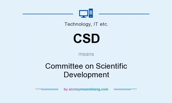 What does CSD mean? It stands for Committee on Scientific Development