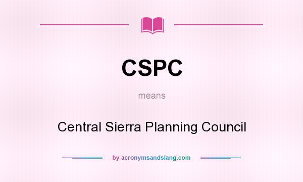 What does CSPC mean? It stands for Central Sierra Planning Council
