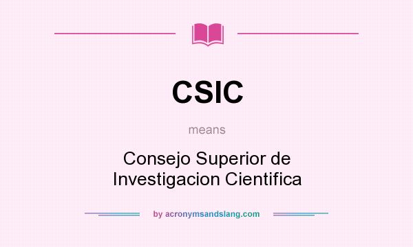 What does CSIC mean? It stands for Consejo Superior de Investigacion Cientifica