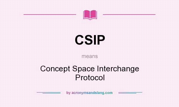 What does CSIP mean? It stands for Concept Space Interchange Protocol
