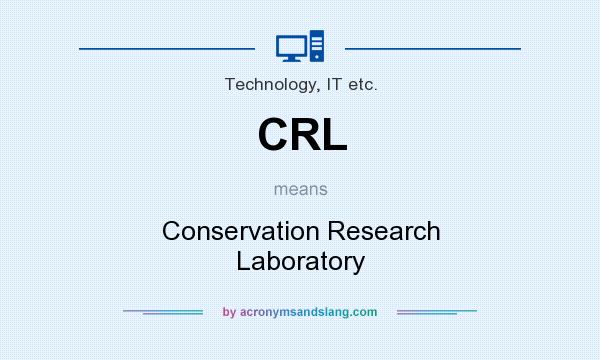 What does CRL mean? It stands for Conservation Research Laboratory
