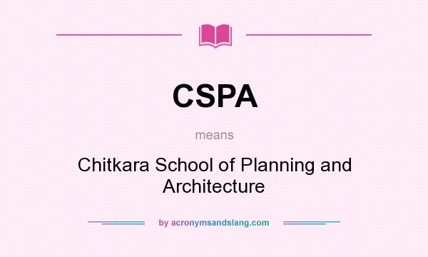 What does CSPA mean? It stands for Chitkara School of Planning and Architecture