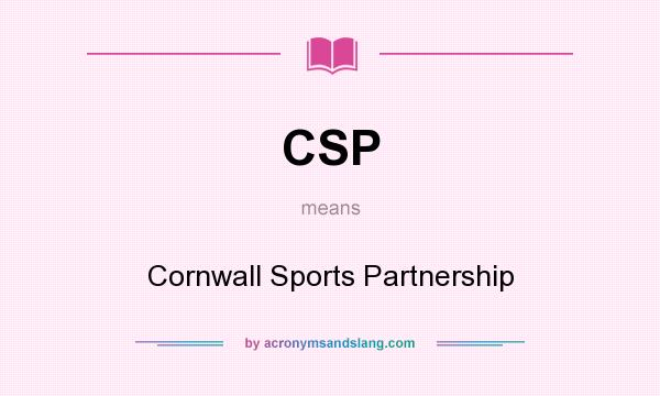What does CSP mean? It stands for Cornwall Sports Partnership