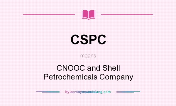 What does CSPC mean? It stands for CNOOC and Shell Petrochemicals Company