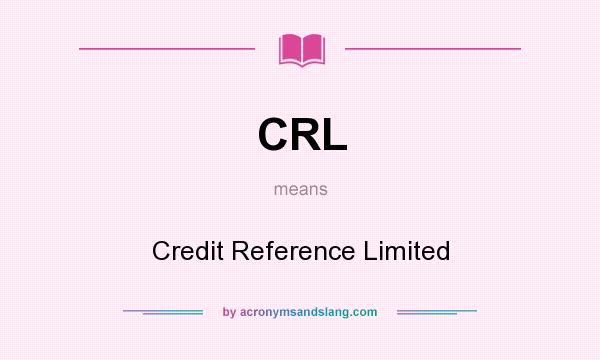 What does CRL mean? It stands for Credit Reference Limited