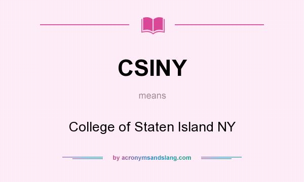 What does CSINY mean? It stands for College of Staten Island NY