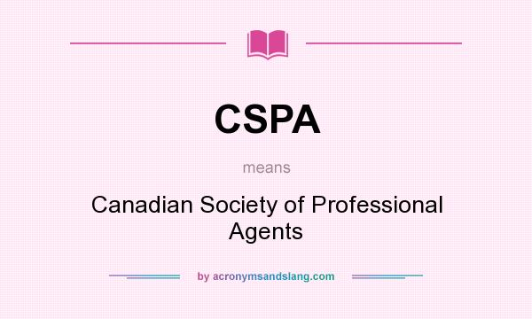 What does CSPA mean? It stands for Canadian Society of Professional Agents