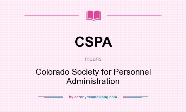 What does CSPA mean? It stands for Colorado Society for Personnel Administration