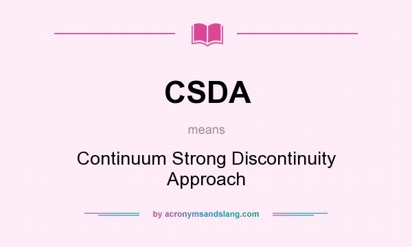 What does CSDA mean? It stands for Continuum Strong Discontinuity Approach