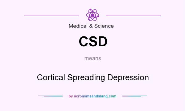 What does CSD mean? It stands for Cortical Spreading Depression