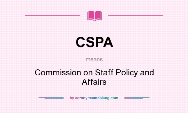 What does CSPA mean? It stands for Commission on Staff Policy and Affairs