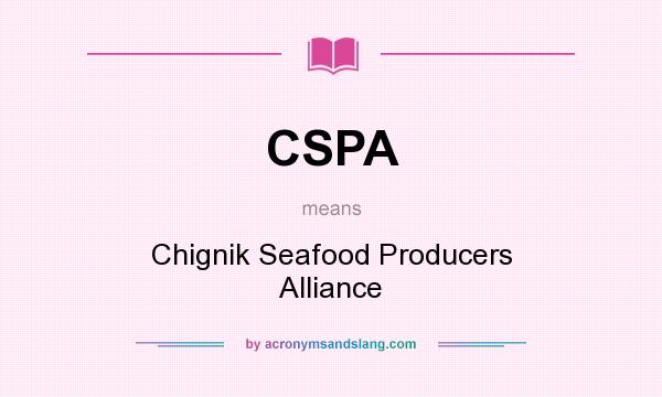What does CSPA mean? It stands for Chignik Seafood Producers Alliance