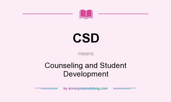 What does CSD mean? It stands for Counseling and Student Development