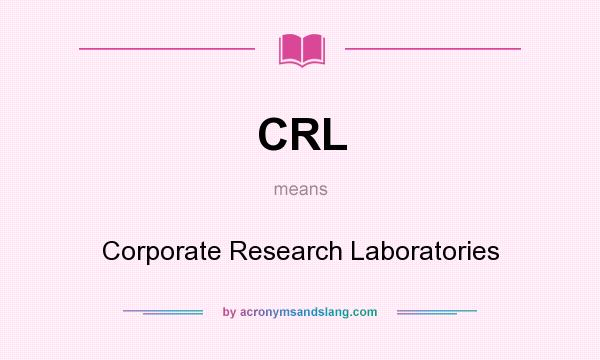 What does CRL mean? It stands for Corporate Research Laboratories