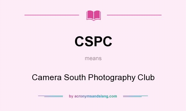 What does CSPC mean? It stands for Camera South Photography Club