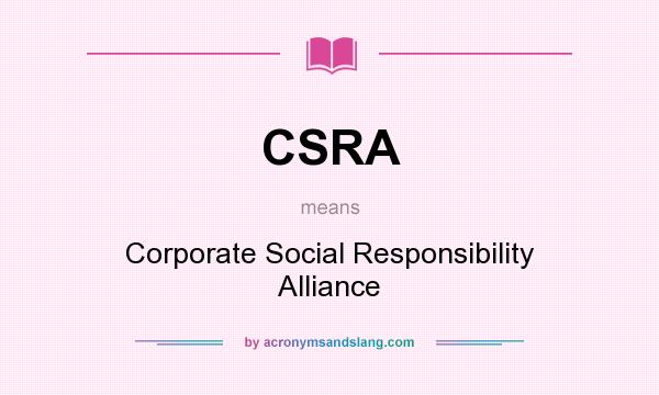 What does CSRA mean? It stands for Corporate Social Responsibility Alliance