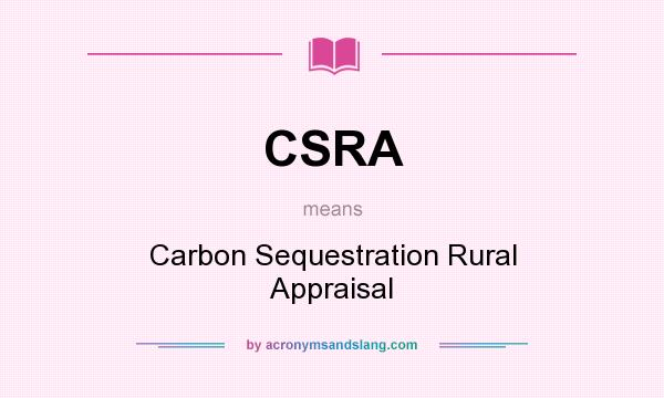 What does CSRA mean? It stands for Carbon Sequestration Rural Appraisal