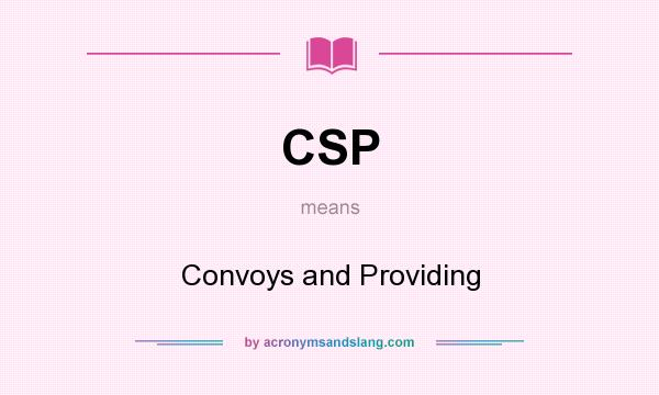 What does CSP mean? It stands for Convoys and Providing