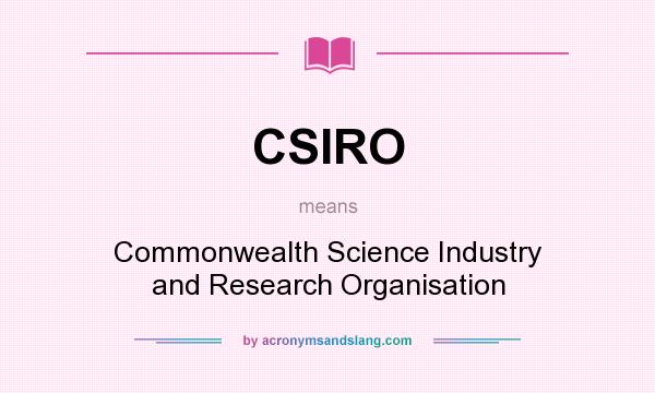 What does CSIRO mean? It stands for Commonwealth Science Industry and Research Organisation