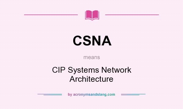 What does CSNA mean? It stands for CIP Systems Network Architecture