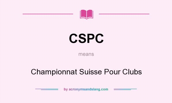 What does CSPC mean? It stands for Championnat Suisse Pour Clubs