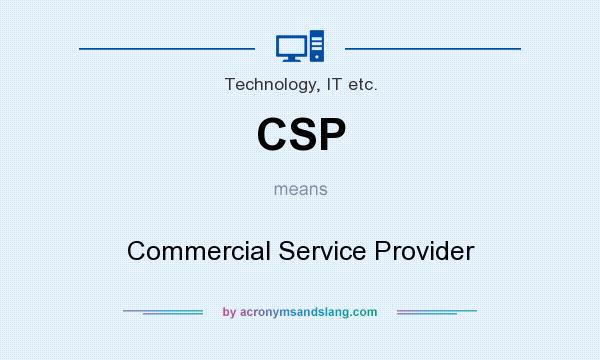 What does CSP mean? It stands for Commercial Service Provider