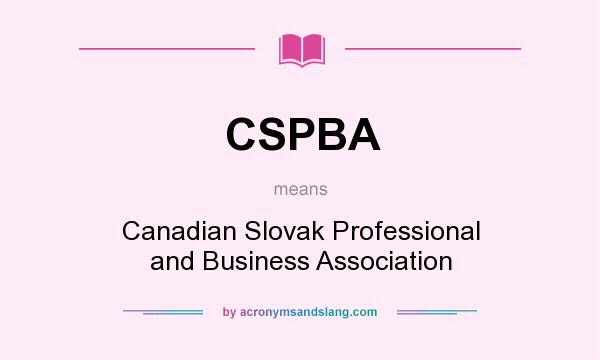 What does CSPBA mean? It stands for Canadian Slovak Professional and Business Association