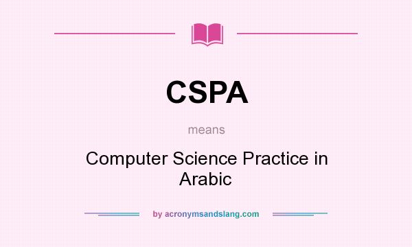 What does CSPA mean? It stands for Computer Science Practice in Arabic