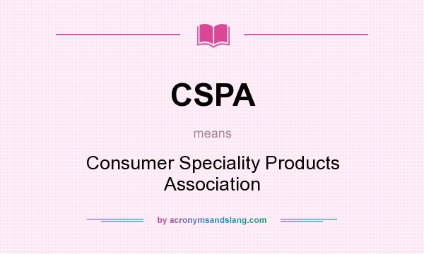 What does CSPA mean? It stands for Consumer Speciality Products Association