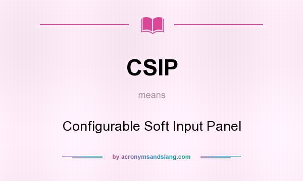What does CSIP mean? It stands for Configurable Soft Input Panel