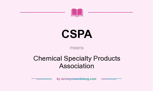 What does CSPA mean? It stands for Chemical Specialty Products Association