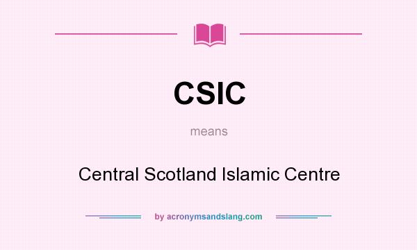 What does CSIC mean? It stands for Central Scotland Islamic Centre