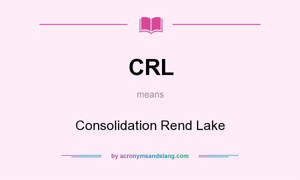 What does CRL mean? It stands for Consolidation Rend Lake