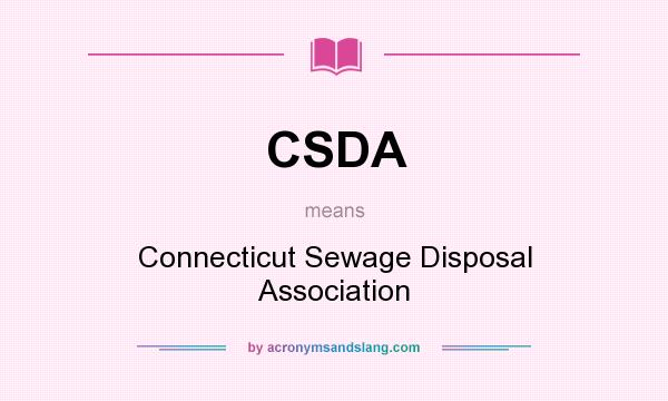 What does CSDA mean? It stands for Connecticut Sewage Disposal Association